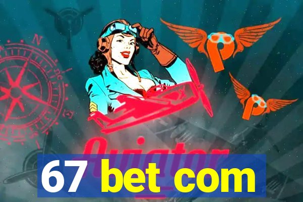 67 bet com